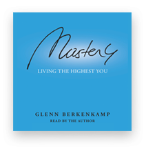 MASTERY: LIVING THE HIGHEST YOU - AUDIO BOOK